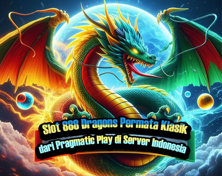 Slot-888-Dragons-Permata-Klasik-dari-Pragmatic-Play-di-Server-Indonesia.
